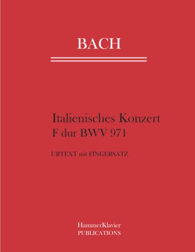 Bach Italienisches Konzert: F dur BWV 971: Urtext mit Fingersatz von Independently published